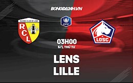 Nhận định,  Lens vs Lille 3h00 ngày 5/1 (Cúp quốc gia Pháp 2021/22)