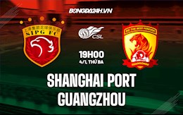 Nhận định Shanghai Port vs Guangzhou 14h30 ngày 4/1 (VĐQG Trung Quốc 2021)