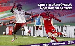 Lịch thi đấu bóng đá hôm nay 6/1: Arsenal vs Liverpool