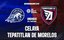 Nhận định, dự đoán Celaya vs Tepatitlan de Morelos 6h00 ngày 7/1 (Hạng 2 Mexico 2021/22)