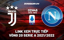 Link xem trực tiếp bóng đá Juventus vs Napoli 2h45 ngày 7/1/2022