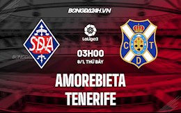 Nhận định Amorebieta vs Tenerife 3h00 ngày 8/1 (Hạng 2 Tây Ban Nha 2021/22)