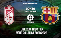 Link xem trực tiếp Granada vs Barca vòng 20 La Liga 2021/22 ở đâu ?