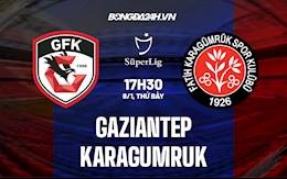 Nhận định Gaziantep vs Karagumruk 17h30 ngày 8/1 (VĐQG Thổ Nhĩ Kỳ 2021/22)