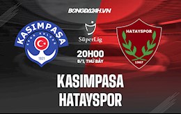 Nhận định Kasimpasa vs Hatayspor 20h00 ngày 8/1 (VĐQG Thổ Nhĩ Kỳ 2021/22)