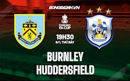 Nhận định Burnley vs Huddersfield 19h30 ngày 8/1 (Cúp FA Anh 2021/22)