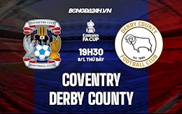 Nhận định Coventry vs Derby County 19h30 ngày 8/1 (Cúp FA Anh 2021/22)