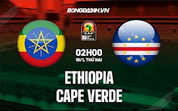 Nhận định, dự đoán Ethiopia vs Cape Verde 2h00 ngày 10/1 (CAN 2021)