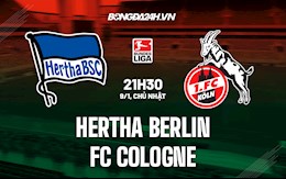 Nhận định Hertha Berlin vs Cologne 21h30 ngày 9/1 (Bundesliga 2021/22)