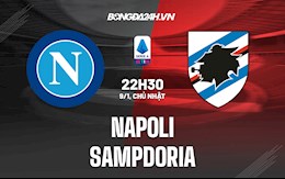 Nhận định,  Napoli vs Sampdoria 22h30 ngày 9/1 (Serie A 2021/22)