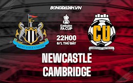 Nhận định Newcastle vs Cambridge 22h00 ngày 8/1 (Cúp FA Anh 2021/22)