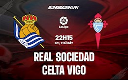Nhận định,  Sociedad vs Celta Vigo 22h15 ngày 8/1 (La Liga 2021/22)