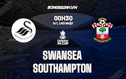 Nhận định,  Swansea vs Southampton 0h30 ngày 9/1 (FA Cup 2021/22)