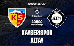Nhận định Kayserispor vs Altay 20h00 ngày 9/1 (VĐQG Thổ Nhĩ Kỳ 2021/22)