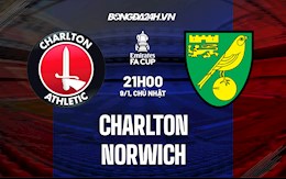 Nhận định Charlton vs Norwich 21h ngày 9/1 (Cúp FA Anh 2021/22)