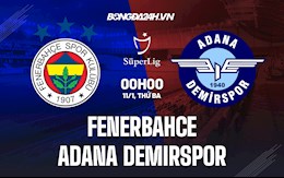 Nhận định Fenerbahce vs Adana Demirspor 0h00 ngày 11/1 (VĐQG Thổ Nhĩ Kỳ 2021/22)