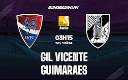 Nhận định Gil Vicente vs Guimaraes 3h15 ngày 11/1 (VĐQG Bồ Đào Nha 2021/22)