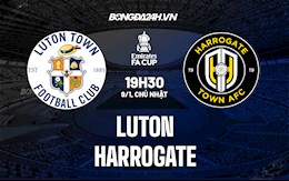 Nhận định Luton vs Harrogate 19h30 ngày 9/1 (Cúp FA Anh 2021/22)