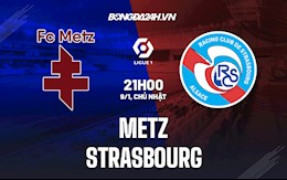 Nhận định Metz vs Strasbourg 21h00 ngày 9/1 (VĐQG Pháp 2021/22)