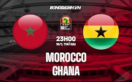 Nhận định,  Morocco vs Ghana 23h00 ngày 10/1 (CAN 2021)