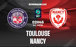 Nhận định Toulouse vs Nancy 2h45 ngày 11/1 (Hạng 2 Pháp 2021/22)