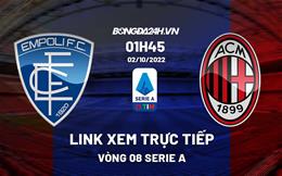 Link xem Empoli vs AC Milan 1h45 ngày 2/10/2022 trực tiếp kênh nào?