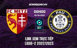 Link xem trực tiếp Metz vs Pau 0h00 ngày 2/10 (Vòng 10 Ligue 2 2022/23)