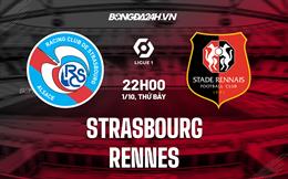 Nhận định, dự đoán Strasbourg vs Rennes 22h00 ngày 1/10 (VĐQG Pháp 2022/23)