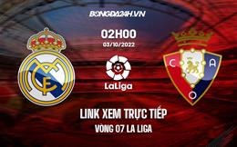 Link xem trực tiếp Real Madrid vs Osasuna 2h00 ngày 3/10/2022