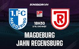 Nhận định Magdeburg vs Jahn Regensburg 18h30 ngày 2/10 (Hạng 2 Đức 2022/23)