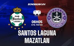 Nhận định Santos Laguna vs Mazatlan 6h05 ngày 3/10 (VĐQG Mexico 2022)