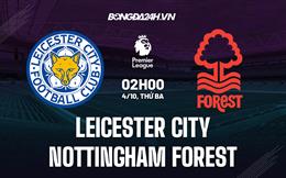 Nhận định,  Leicester vs Nottingham 2h00 ngày 4/10 (Ngoại hạng Anh 2022/23)