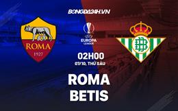 Nhận định bóng đá Roma vs Betis 2h00 ngày 7/10 (Europa League 2022/23)