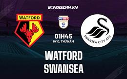 Nhận định, dự đoán Watford vs Swansea 1h45 ngày 6/10 (Hạng Nhất Anh 2022/23)