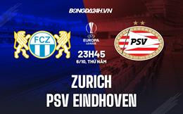 Nhận định bóng đá Zurich vs PSV Eindhoven 23h45 ngày 6/10 (Europa League 2022/23)