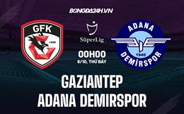 Nhận định Gaziantep vs Adana Demirspor 00h00 ngày 8/10 (VĐQG Thổ Nhĩ Kỳ 2022/23)