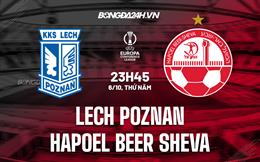 Nhận định Lech Poznan vs Hapoel Beer Sheva 23h45 ngày 6/10 (Europa Conference League 2022/23)