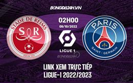Link xem trực tiếp Reims vs PSG hôm nay 9/10/2022 ở đâu? kênh nào?