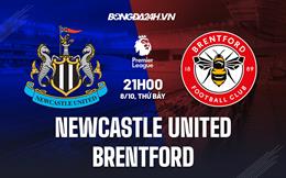 Nhận định,  Newcastle vs Brentford 21h00 ngày 8/10 (Ngoại hạng Anh 2022/23)