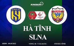 Link xem Hà Tĩnh vs SLNA trực tiếp vòng 19 V-League 2022 ở đâu ?