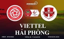 Link xem Viettel vs Hải Phòng trực tiếp V-League 2022 ở đâu ?