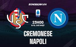 Nhận định,  Cremonese vs Napoli 23h00 ngày 9/10 (Serie A 2022/23)