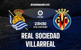 Nhận định,  Sociedad vs Villarreal 23h30 ngày 9/10 (La Liga 2022/23)