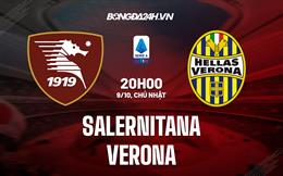 Nhận định, dự đoán Salernitana vs Verona 20h00 ngày 9/10 (VĐQG Italia 2022/23)