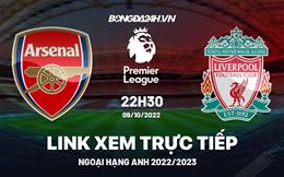 Link xem Arsenal vs Liverpool trực tiếp Ngoại Hạng Anh 2022 ở đâu ?