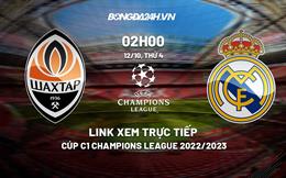 Link xem trực tiếp Shakhtar vs Real 2h00 hôm nay 12/10 (Cúp C1 2022/23)