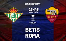 Nhận định,  Betis vs Roma 23h45 ngày 13/10 (Europa League 2022/23)