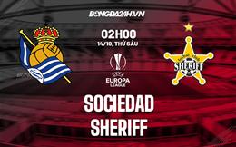 Nhận định bóng đá Sociedad vs Sheriff 2h00 ngày 14/10 (Europa League 2022/23)