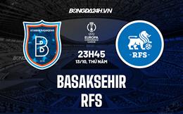 Nhận định Basaksehir vs RFS 23h45 ngày 13/10 (Europa Conference League 2022)