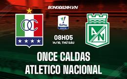 Nhận định Once Caldas vs Atletico Nacional 8h05 ngày 14/10 (VĐQG Colombia 2022)